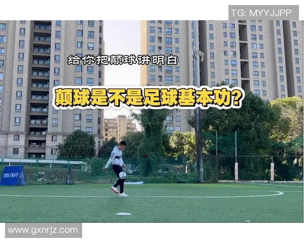 足球明星颠球技巧与训练方法解析提升球技的秘密与挑战